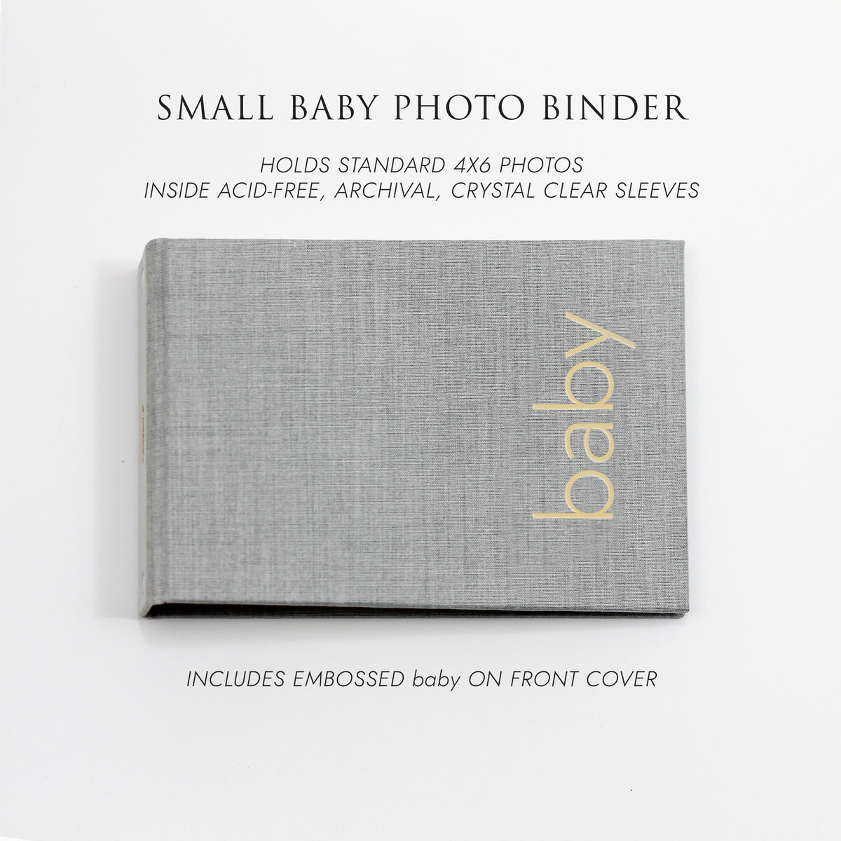 Small Baby Photo Binder | for 4x6 Photos | with Dove Gray Linen Cover | Includes BABY Title On Cover